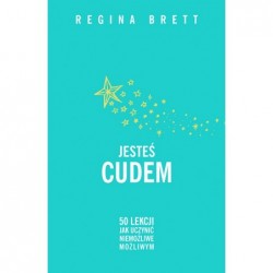 Jesteś cudem. 50 lekcji jak...