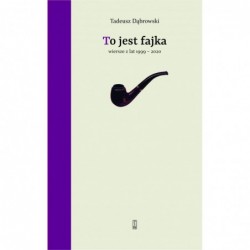 To jest fajka.Wiersze z lat...