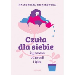 Czuła dla siebie. Żyj wolna...