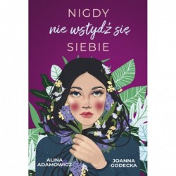 Nigdy nie wstydź się siebie