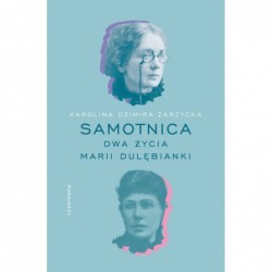 Samotnica. Dwa życia Marii...