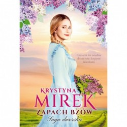 Zapach bzów. Saga dworska....