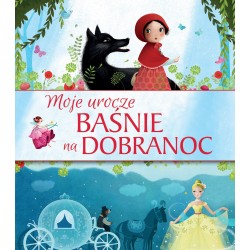 Moje urocze baśnie na dobranoc