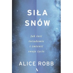 Siła snów. Jak śnić...