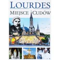 Lourdes. Miejsce cudów