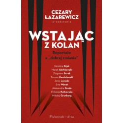 Wstając z kolan. Reportaże...