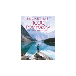 Bucket list. 1000 pomysłów...