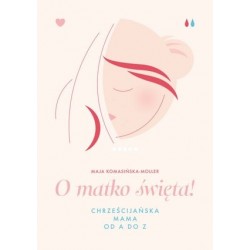 O matko święta!...