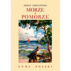 Morze i Pomorze. Cuda Polski
