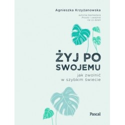 Żyj po swojemu. Jak zwolnić...