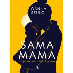 Sama mama. Jak przeżyć...