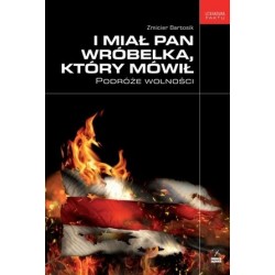 I miał pan wróbelka, który...