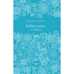 Kobiece serce. 101 medytacji