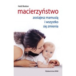 Macierzyństwo. Zostajesz...