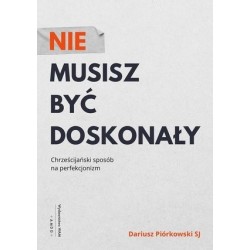 Nie musisz być doskonały....
