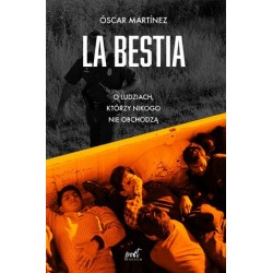La Bestia. O ludziach,...
