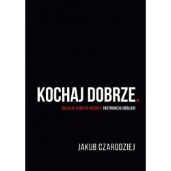 Kochaj dobrze. Relacje...