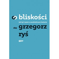 O bliskości. Jak żyć razem...