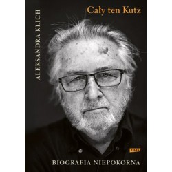 Cały ten Kutz. Biografia...