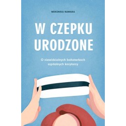 W czepku urodzone. O...