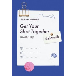 Get Your Sh*t Together....