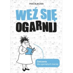 Weź się ogarnij. Ćwiczenia...
