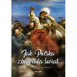 Jak Polska zbawiała świat....
