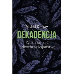 Dekadencja. Życie i śmierć...