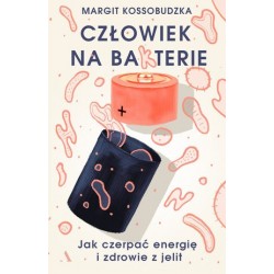Człowiek na ba(k)terie. Jak...