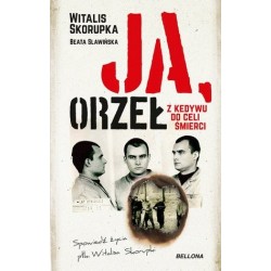 Ja, Orzeł. Z Kedywu do celi...