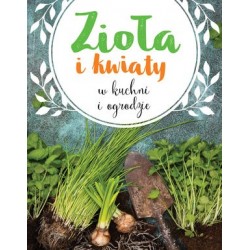 Zioła i kwiaty w kuchni i...