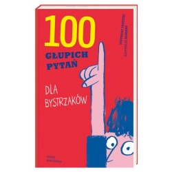 100 głupich pytań dla...