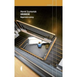 Urobieni. Reportaże o pracy