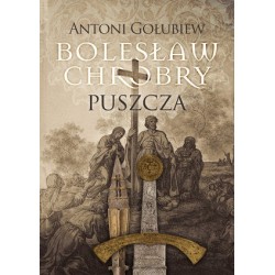 Bolesław Chrobry. Puszcza