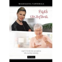 Bądź szczęśliwa. 3 kroki do...