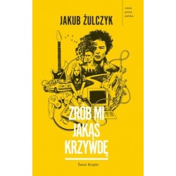 Zrób mi jakąś krzywdę