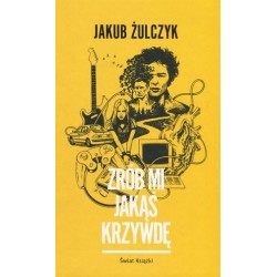 Zrób mi jakąś krzywdę