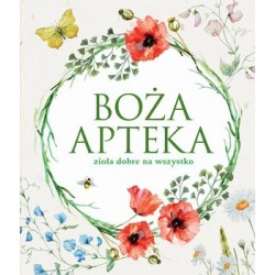 Boża apteka. Zioła dobre na...