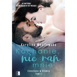 Kochanie, nie rań mnie....