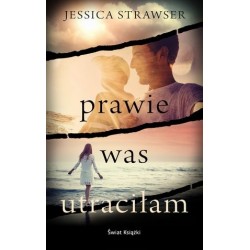 Prawie was utraciłam