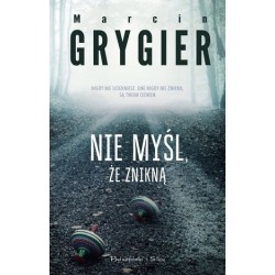 Nie myśl, że znikną