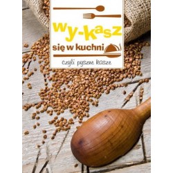 Wy-kasz się w kuchni, czyli...