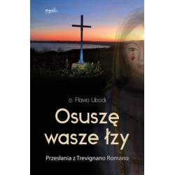 Osuszę wasze łzy....