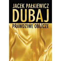 Dubaj. Prawdziwe oblicze