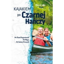 Kajakiem po Czarnej Hańczy....