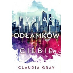 Tysiąc odłamków ciebie....