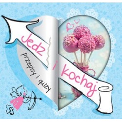 Jedz i kochaj. Przepisy i...