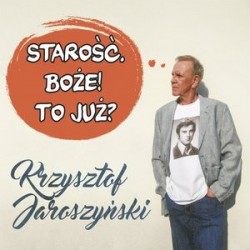 Starość. Boże! To już?...