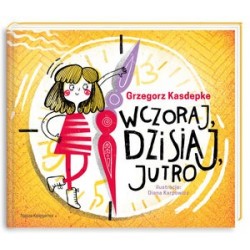 Wczoraj, dzisiaj, jutro