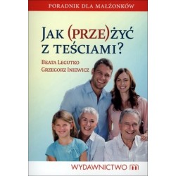 Jak przeżyć z teściami?...